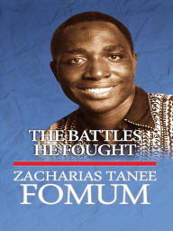 Title: The Battles He Fought (From His Lips, #7), Author: Zacharias Tanee Fomum