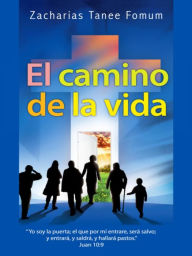 Title: El Camino de la Vida (Del camino Cristiano, #1), Author: Zacharias Tanee Fomum