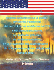 Title: Análisis estadístico de las emisiones de CO2 y del parque automotor por parte del gobierno de los Estados Unidos en la prevención del calentamiento de la temperatura global del planeta hasta el 2030. (Medio Ambiente-Cambio Climático, #3), Author: Juan Carlos Gómez Méndez