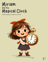 Title: Miriam and the Magical Clock And Other Bilingual Swedish-English Stories for Kids, Author: Pomme Bilingual