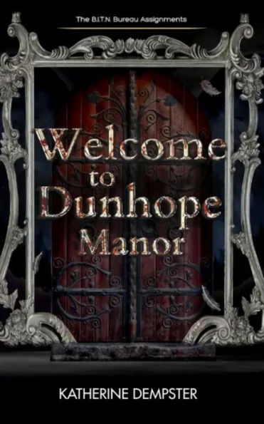 Welcome to Dunhope Manor (The B.I.T.N. Assignments, #2)