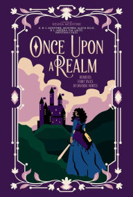 Title: Once Upon A Realm: Remixed Fairy Tales by Diverse Voices, Author: K. R. S. McEntire