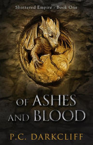 Title: Of Ashes and Blood (Shattered Empire, #1), Author: P.C. Darkcliff