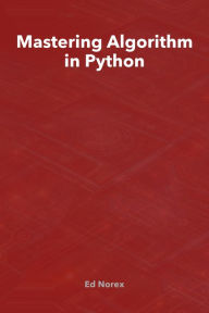 Title: Mastering Algorithm in Python, Author: Ed A Norex