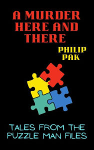 Title: A Murder Here and There, Author: Philip Pak