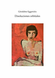 Title: Disoluciones orbitales, Author: Géraldine Eggerickx