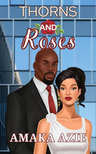 Title: Thorns and Roses (The Obi siblings, #2), Author: Amaka Azie