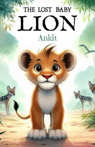 Title: The Lost Baby Lion, Author: Ankit