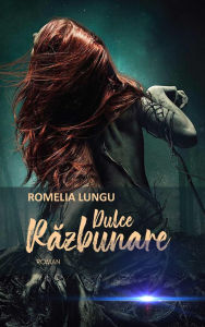 Title: Dulce Razbunare, Author: Romelia Lungu