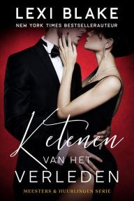 Title: Ketenen van het verleden (Meesters en huurlingen, #4), Author: Lexi Blake