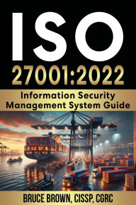 Title: ISO 27001:2022 Information Security Management System Guide (ISO 27000 ISMS, #1), Author: bruce brown