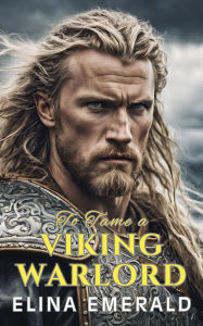 Title: To Tame a Viking Warlord, Author: Elina Emerald