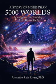 Title: A Story of More Than 5000 Worlds, Author: Alejandro Ruiz Rivera
