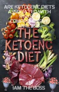 Title: Are Ketogenic Diets Associated with Risks? A Comprehensive Analysis., Author: I AM THE BOSS