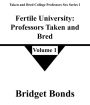 Fertile University: Professors Taken and Bred 1 (Taken and Bred College Professors Sex Series 1, #1)