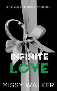 Title: Infinite Love (Elite Men of Manhattan Series), Author: Missy Walker