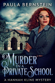 Title: Murder in a Private School (A Hannah Kline Mystery, #3), Author: Paula Bernstein