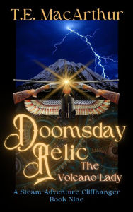Title: Doomsday Relic (The Volcano Lady: A Steam Adventure Cliffhanger Series, #9), Author: T.E. MacArthur