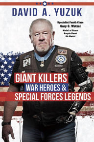 Title: Giant Killers War Heroes and Special Forces Legends, Author: David Yuzuk