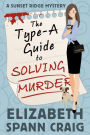 The Type-A Guide to Solving Murder (A Sunset Ridge Cozy Mystery, #1)