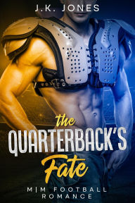 Title: The Quarterback's Fate: MM Football Romance (Gridiron Shadows Series, #1), Author: J.K. Jones