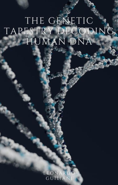 The Genetic Tapestry Decoding Human DNA