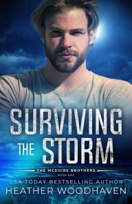 Title: Surviving the Storm (The McGuire Brothers, #1), Author: Heather Woodhaven