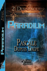 Title: Paradium (Desinence, #2), Author: Pascale Dupuis Dalpé