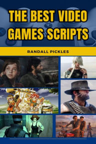 Title: The Best Video Games Scripts, Author: Randall Pickles