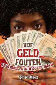 Title: Vijf Geld Fouten Te Vermijden In Je 20-Er Jaren, Author: TONI CARLSON