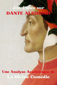 Title: J.D. Ponce sur Dante Alighieri : Une Analyse Académique de La Divine Comédie, Author: J.D. Ponce