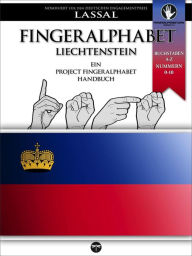 Title: Fingeralphabet Liechtenstein - Ein Project FingerAlphabet Handbuch (Project FingerAlphabet BASIC, #14), Author: S.T. Lassal