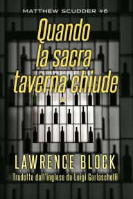 Title: Quando la Sacre Taverna Chiude (Matthew Scudder, #6), Author: Lawrence Block