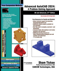 Title: Advanced AutoCAD 2024: A Problem-Solving Approach, 3D and Advanced, 27th Edition, Author: Sham Tickoo