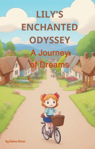 Lily's Enchanted Odyssey: A Journey of Dreams (Children's Stories)