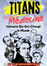 Title: Titans de la Médecine, Author: Dr Bouhentala