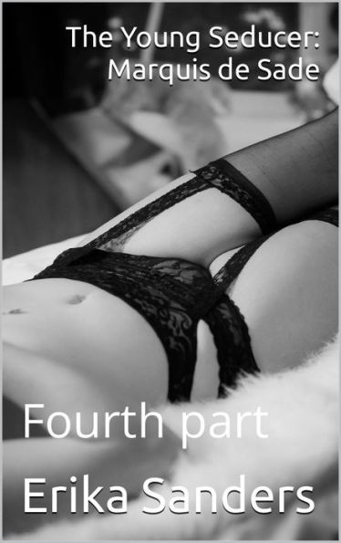 The Young Seducer: Marquis de Sade Fourth part