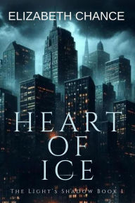 Title: Heart of Ice (The Light's Shadow), Author: Elizabeth Chance