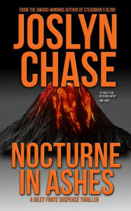 Title: Nocturne in Ashes (A Riley Forte Suspense Thriller, #1), Author: Joslyn Chase