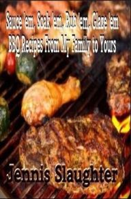 Title: BBQ Recipes From My Family To Yours, Author: Jennis Slaughter