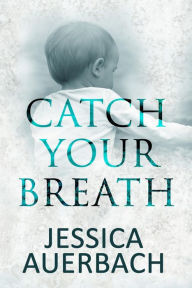 Title: Catch Your Breath, Author: Jessica Auerbach