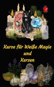 Title: Kurse für Weiße Magie und Kerzen, Author: Alina A Rubi
