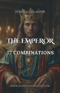Title: The Emperor and 77 Tarot Combinations (Tarot Card Combinations, #4), Author: Zondra dos Anjos