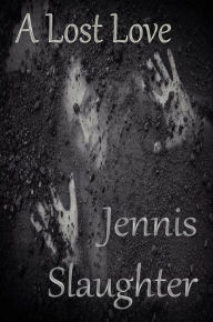 Title: A Lost Love, Author: Jennis Slaughter
