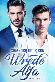 Title: Zwanger door een wrede Alfa, Author: Huibi