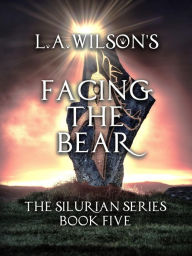 Title: Facing the Bear (The Silurian, #5), Author: L.A. Wilson
