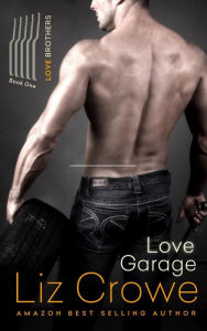 Title: Love Garage (The Love Brothers, #1), Author: Liz Crowe