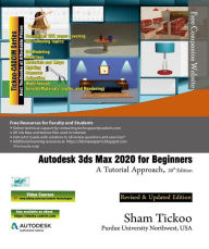 Title: Autodesk 3ds Max 2020 for Beginners: A Tutorial Approach, 20th Edition, Author: Sham Tickoo