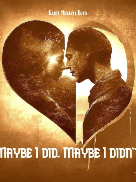 Maybe I Did, Maybe I Didn't