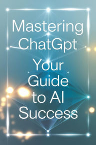 Title: Mastering ChatGPT: Your Guide to AI Success, Author: salah allam